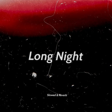 Long Night ~ Slowed & Reverb | Boomplay Music