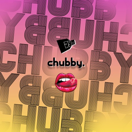 Chubby | Boomplay Music