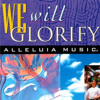 We Will Glorify