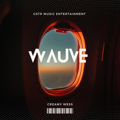 Wauve ft. Creamy Wess | Boomplay Music