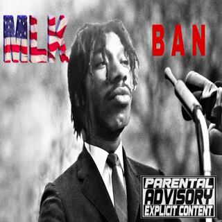 MLK BAN