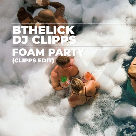 Foam Party (Clipps Edit) ft. DJ Clipps | Boomplay Music