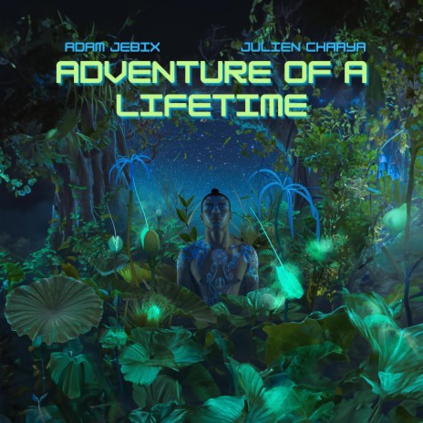 Adventure Of A Lifetime ft. Julien Chaaya | Boomplay Music