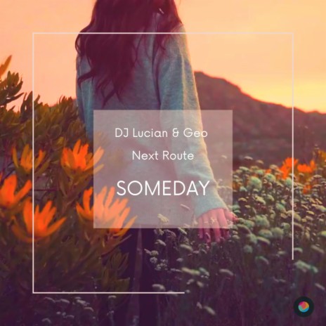 Someday (Radio Edit) ft. Geo & Next Route