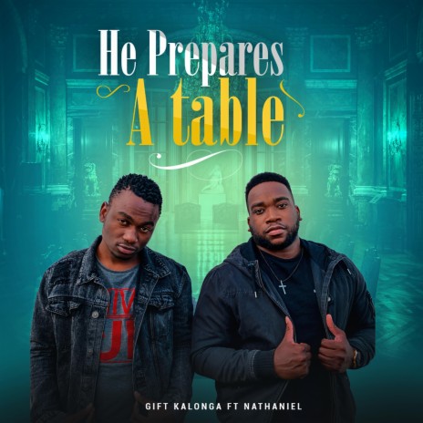 He Prepares a Table (feat. Nathaniel) | Boomplay Music