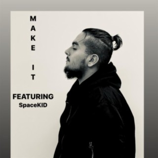 Make It (feat. Space KID)