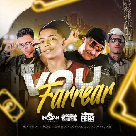 Vou Farrear ft. Dj Hn do Alvorada, MC Vinny da TR & MC KETIM | Boomplay Music