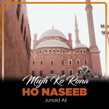 Mujh Ko Rona Ho Naseeb | Boomplay Music