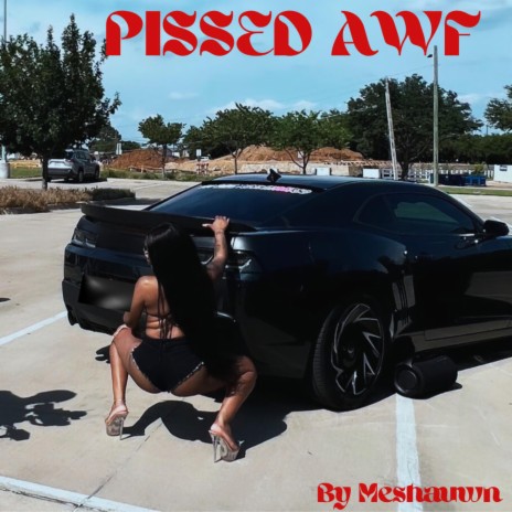 Pissed Awf | Boomplay Music