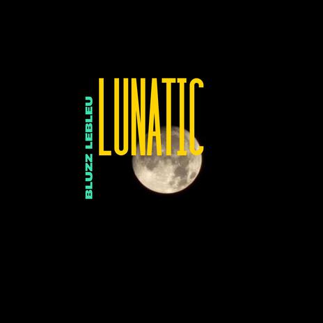 Lunatic | Boomplay Music