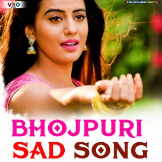 Bhojpuri Sad Song (Bhojpuri)