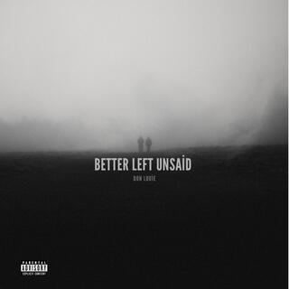 better left unsaid