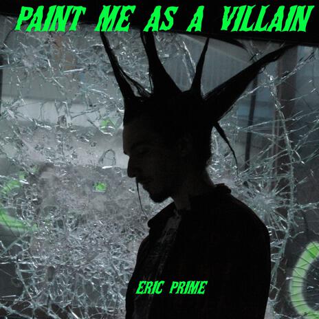 Paint Me As A Villain (It Goes On) | Boomplay Music