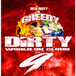 DIRTY WORLD ON CLOUD 9 Pt. 2