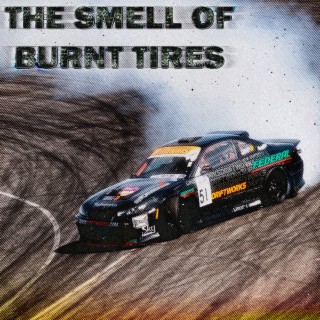 THE SMELL OF BURNT TIRES