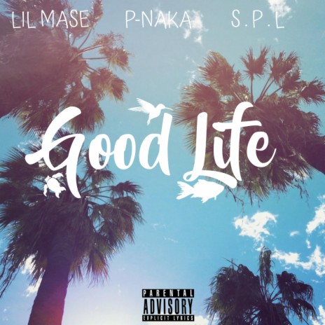 Good Life (feat. P-Naka & S.P.L) | Boomplay Music