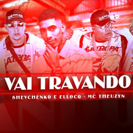 Vai Travando ft. Mc Theuzyn | Boomplay Music