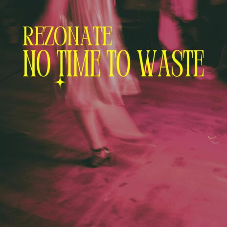 No Time To Waste (Radio Edit) | Boomplay Music