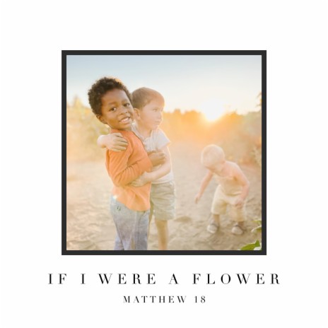 If I Were a Flower | Boomplay Music
