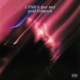 L'UNICA (per me) ft. Voluptyk lyrics | Boomplay Music