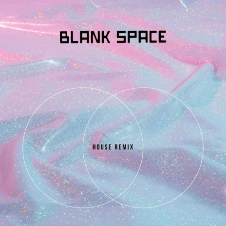 Blank Space (House Remix) ft. Remix Kingz | Boomplay Music
