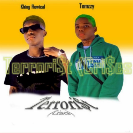 Terrorist (Crises) ft. Khing Flowical | Boomplay Music