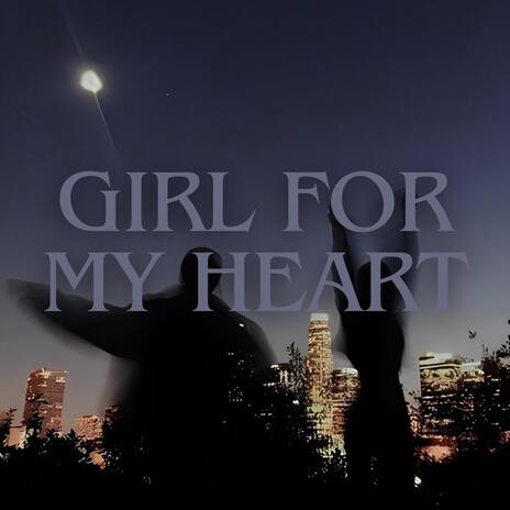 Girl For My Heart | Boomplay Music