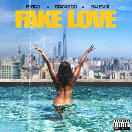 Fake Love ft. Stacks Go & Balencii | Boomplay Music