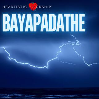 Bayapadathe lyrics | Boomplay Music