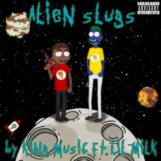 Alien Slugs ft. Lil Milk lyrics | Boomplay Music