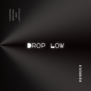 Drop low