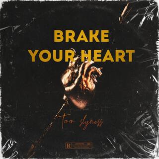 Brake your heart