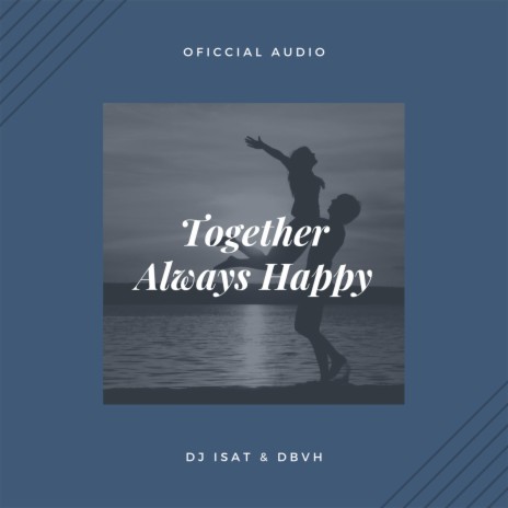 Together Always Happy ft. DBVH | Boomplay Music