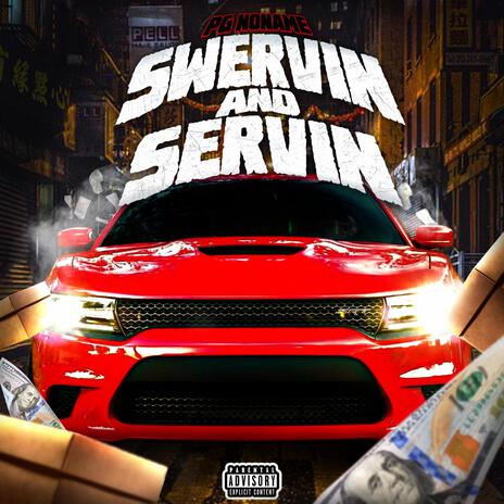 Swervin & Servin | Boomplay Music