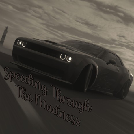 Speeding Through The Madness | Boomplay Music