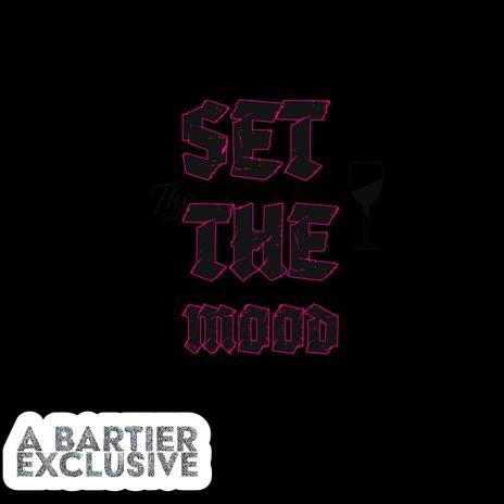 SET THE MOOD A BARTIER EXCLUSIVE | Boomplay Music