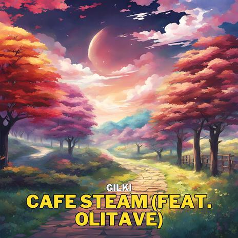 Cafe Steam (feat. olitave) | Boomplay Music