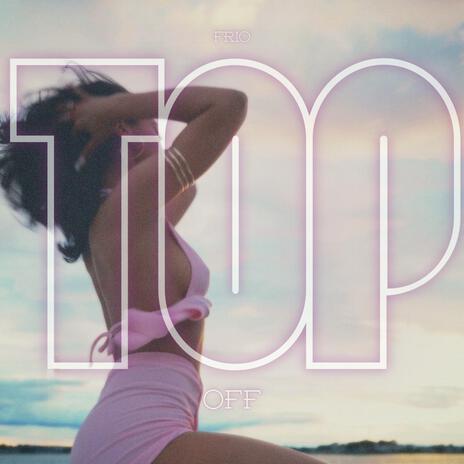 Top Off | Boomplay Music