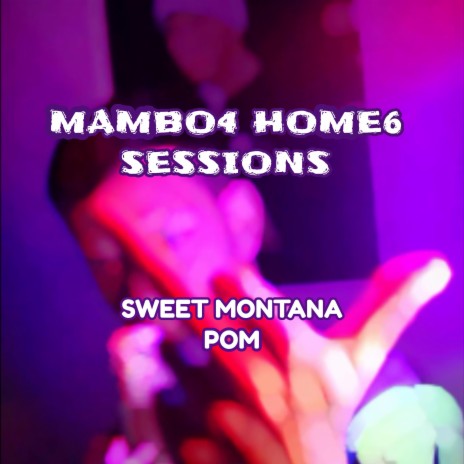 Mambo4 Home6 Sessions ft. Sweet Montana | Boomplay Music