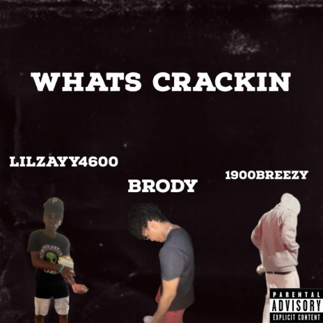 Whats Crackin ft. 1900Breezy & Lilzayy4600 | Boomplay Music