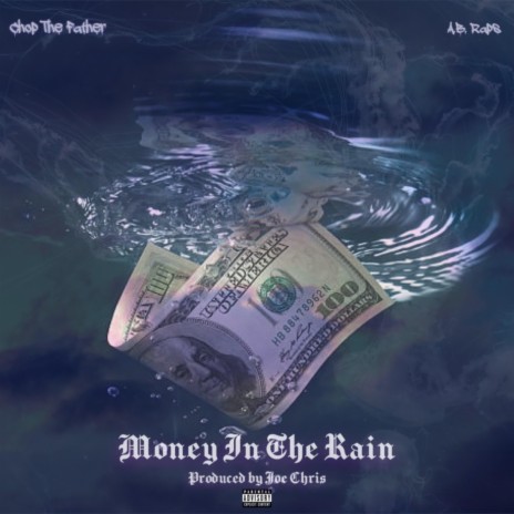 MONEY IN THE RAIN ft. Chop The Father & A.B. Raps | Boomplay Music
