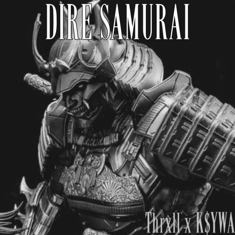 DIRE SAMURAI ft. Thrxll