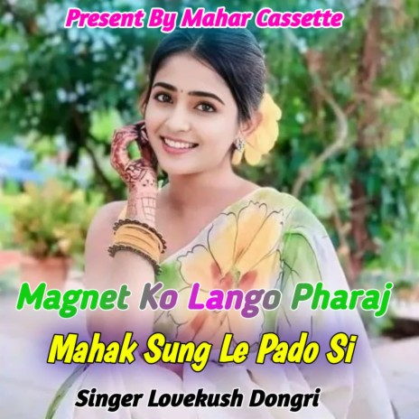 Magnet Ko Lango Pharai Mahak Sung Le Pado Si | Boomplay Music