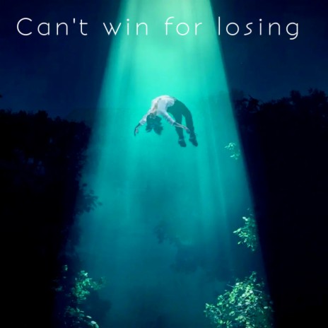 Cant win for losing | Boomplay Music