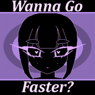 Wanna Go Faster?