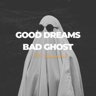 Good Dreams Bad Ghost