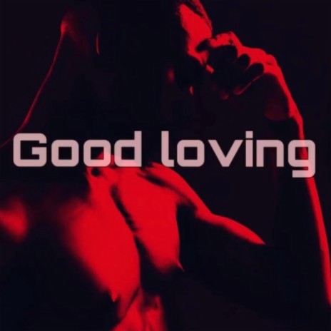 Good Loving | Boomplay Music