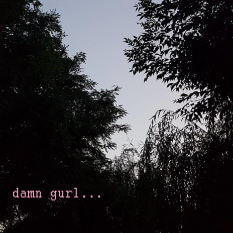 Damn Gurl | Boomplay Music