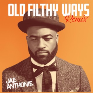 Old Filthy Ways (Remix)