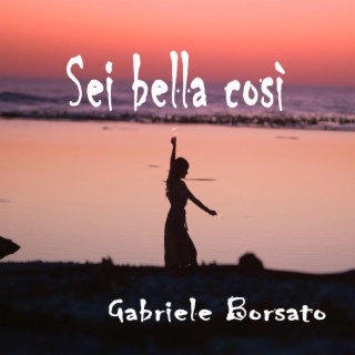 Sei bella così